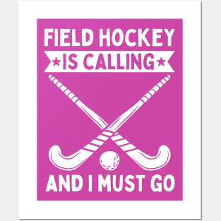 Field Hockey Is Calling And I Must Go Posters and Art